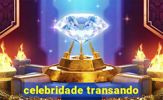 celebridade transando